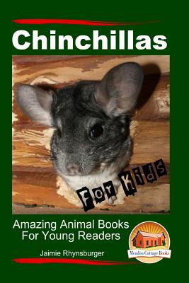 Chinchillas For Kids - Amazing Animal Books For Young Readers - Davidson, John, and Mendon Cottage Books (Editor), and Rhynsburger, J
