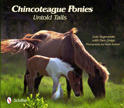 Chincoteague Ponies: Untold Tails - Szymanski, Lois