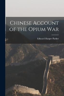 Chinese Account of the Opium War - Parker, Edward Harper