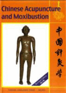 Chinese Acupuncture and Moxibustion - Kinnong, Cheng, and Xinnong, Cheng