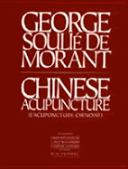 Chinese Acupuncture - De Morant, George Soulie, and Soulie De Morant, George, and Zmiewski, Paul (Editor)