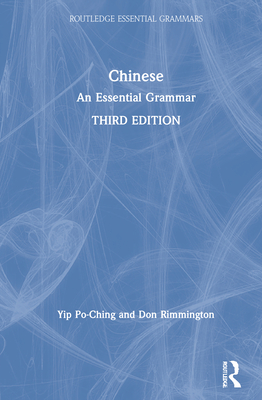 Chinese: An Essential Grammar - Po-Ching, Yip, and Rimmington, Don