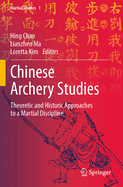 Chinese Archery Studies: Theoretic and Historic Approaches to a Martial Discipline