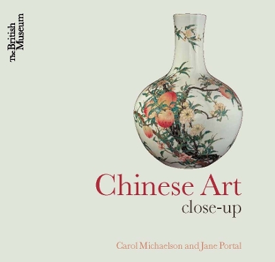Chinese Art: Close-Up - Michaelson, Carol, and Portal, Jane
