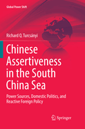 Chinese Assertiveness in the South China Sea: Power Sources, Domestic Politics, and Reactive Foreign Policy
