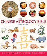 Chinese Astrology Bible: The Definitive Guide to the Chinese Zodiac