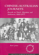 Chinese-Australian Journeys: Records on Travel, Migration and Settlement, 1860-1975