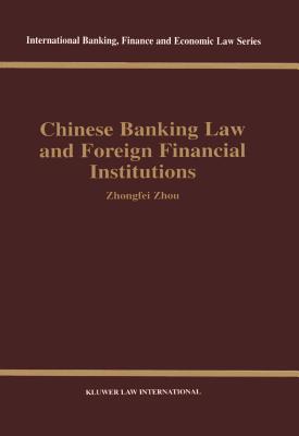 Chinese Banking Law & Foreign Financial Institutions - Zhongfei Zhou