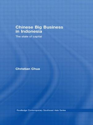 Chinese Big Business in Indonesia: The State of Capital - Chua, Christian