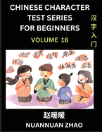 Chinese Character Test Series for Beginners (Part 16)- Simple Chinese Puzzles for Beginners to Intermediate Level Students, Test Series to Fast Learn Analyzing Chinese Characters, Simplified Characters and Pinyin, Easy Lessons, Answers