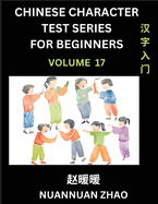 Chinese Character Test Series for Beginners (Part 17)- Simple Chinese Puzzles for Beginners to Intermediate Level Students, Test Series to Fast Learn Analyzing Chinese Characters, Simplified Characters and Pinyin, Easy Lessons, Answers