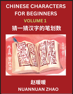 Chinese Characters for Beginners (Part 1)- Simple Chinese Puzzles for Beginners, Test Series to Fast Learn Analyzing Chinese Characters, Simplified Characters and Pinyin, Easy Lessons, Answers