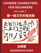 Chinese Characters for Beginners (Part 2)- Simple Chinese Puzzles for Beginners, Test Series to Fast Learn Analyzing Chinese Characters, Simplified Characters and Pinyin, Easy Lessons, Answers