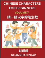 Chinese Characters for Beginners (Part 7)- Simple Chinese Puzzles for Beginners, Test Series to Fast Learn Analyzing Chinese Characters, Simplified Characters and Pinyin, Easy Lessons, Answers