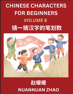 Chinese Characters for Beginners (Part 8)- Simple Chinese Puzzles for Beginners, Test Series to Fast Learn Analyzing Chinese Characters, Simplified Characters and Pinyin, Easy Lessons, Answers