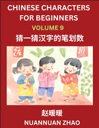 Chinese Characters for Beginners (Part 9)- Simple Chinese Puzzles for Beginners, Test Series to Fast Learn Analyzing Chinese Characters, Simplified Characters and Pinyin, Easy Lessons, Answers