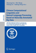 Chinese Computational Linguistics and Natural Language Processing Based on Naturally Annotated Big Data: 12th China National Conference, CCL 2013 and First International Symposium, Nlp-Nabd 2013, Suzhou, China, October 10-12, 2013, Proceedings