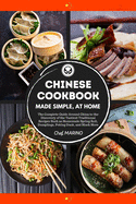 CHINESE COOKBOOK Made Simple, at Home The complete guide around China to the discovery of the tastiest traditional recipes such as homemade spring roll, dumplings, peking duck, and much more