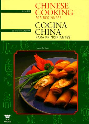 Chinese cooking for beginners = Cocina China para principiantes - Huang, shu-hui, and Wei ch'an ch'u pan she
