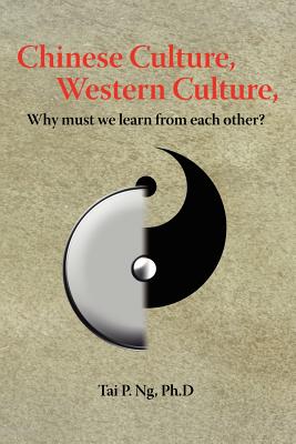 Chinese Culture, Western Culture: Why must we learn from each other? - Ng, Tai P