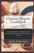 Chinese Drt Cookbook: "Tt Tmttn Discovering the Untbl Pleasures f Rl Chinese Candies"