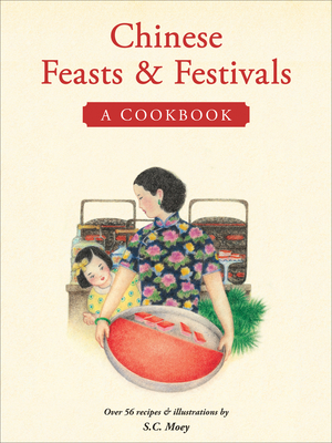 Chinese Feasts & Festivals: A Cookbook - 