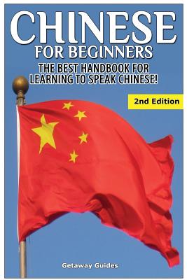 Chinese for Beginners: The Best Handbook for Learning to Speak Chinese - Guides, Getaway