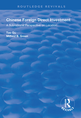 Chinese Foreign Direct Investment: A Subnational Perspective on Location - Qu, Tao, and Green, Milford B.
