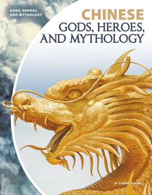 Chinese Gods, Heroes, and Mythology - Gagne, Tammy