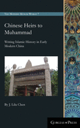 Chinese Heirs to Muhammad: Writing Islamic History in Early Modern China