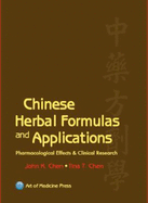 Chinese Herbal Formulas and Applications: Pharmacological Effects & Clinical Research - Chen, John K