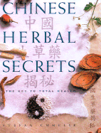 Chinese Herbal Secrets: The Key to Total Health