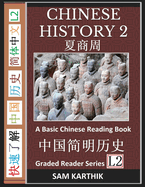 Chinese History 2: A Basic Chinese Reading Book: Ancient Dynasties Xia, Shang and Zhou (Graded Reader Series Level 2): A Basic Chinese Reading Book: Ancient Dynasties Xia, Shang and Zhou (Graded Reader Series Level 1)