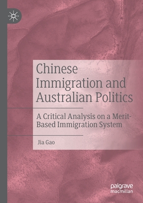 Chinese Immigration and Australian Politics: A Critical Analysis on a Merit-Based Immigration System - Gao, Jia