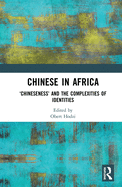 Chinese in Africa: 'Chineseness' and the Complexities of Identities