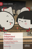 Chinese Independent Animation: Renegotiating Identity in Modern China