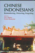 Chinese Indonesians: Remembering, Distorting, and Forgetting