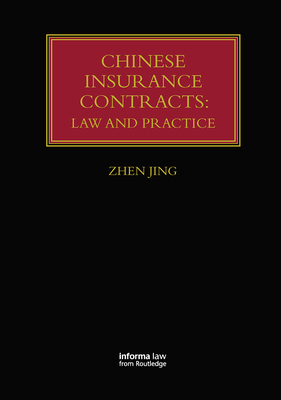 Chinese Insurance Contracts: Law and Practice - Jing, Zhen