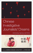 Chinese Investigative Journalists' Dreams: Autonomy, Agency, and Voice