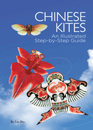 Chinese Kites: An Illustrated Step-By-Step Guide