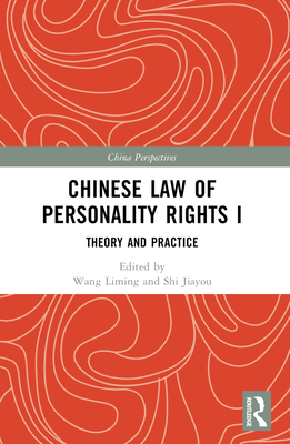 Chinese Law of Personality Rights I: Theory and Practice - Liming, Wang (Editor), and Jiayou, Shi (Editor)