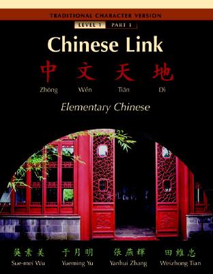 Chinese Link Traditional Character Version Elementary Chinese Level 1 Part 1 - Wu, Sue-Mei, Professor, and Yu, Yueming, and Zhang, Yanhui