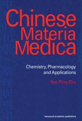 Chinese Materia Medica: Chemistry, Pharmacology and Applications - Zhu, You-Ping