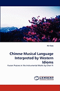 Chinese Musical Language Interpreted by Western Idioms