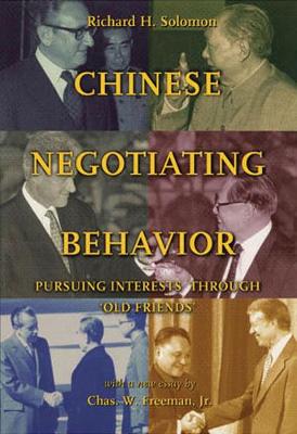 Chinese Negotiating Behavior - Solomon, Richard H, and Freeman, Chas W, Jr. (Commentaries by)