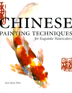 Chinese Painting Techniques for Exquisite Watercolors - Zhen, Lian