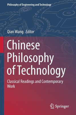 Chinese Philosophy of Technology: Classical Readings and Contemporary Work - Wang, Qian (Editor)