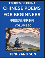 Chinese Poems for Beginners (Part 20)- Echoes of China Poetry Series, Learn Reading Chinese Poetry and Mandarin Chinese Language and Culture, Easy Lessons, Suitable of HSK Test Preparation