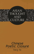 Chinese Poetic Closure - Wawrytko, Sandra a (Editor), and Ye, Yang