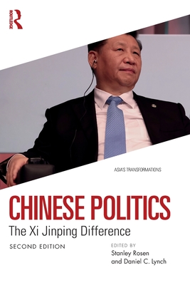 Chinese Politics: The XI Jinping Difference - Lynch, Daniel (Editor), and Rosen, Stanley (Editor)
